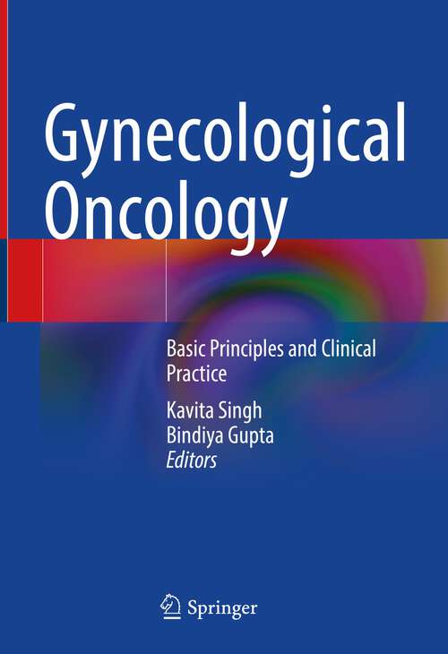 Book cover of Gynecological Oncology: Basic Principles and Clinical Practice (1st ed. 2022)