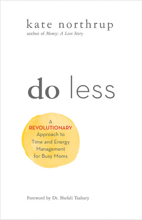Book cover of Do Less: A Revolutionary Approach to Time and Energy Management for Busy Moms