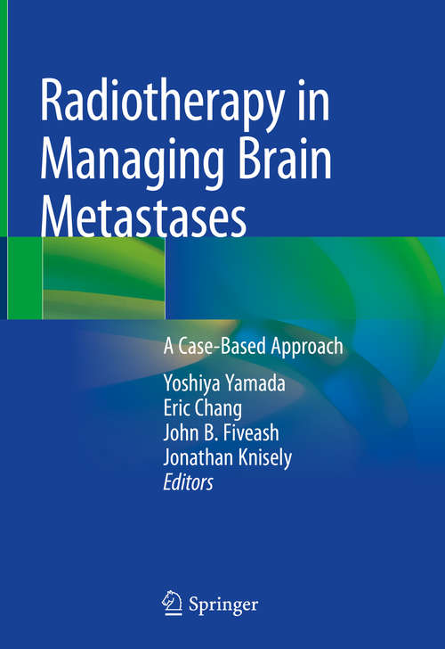 Radiotherapy in Managing Brain Metastases: A Case-Based Approach