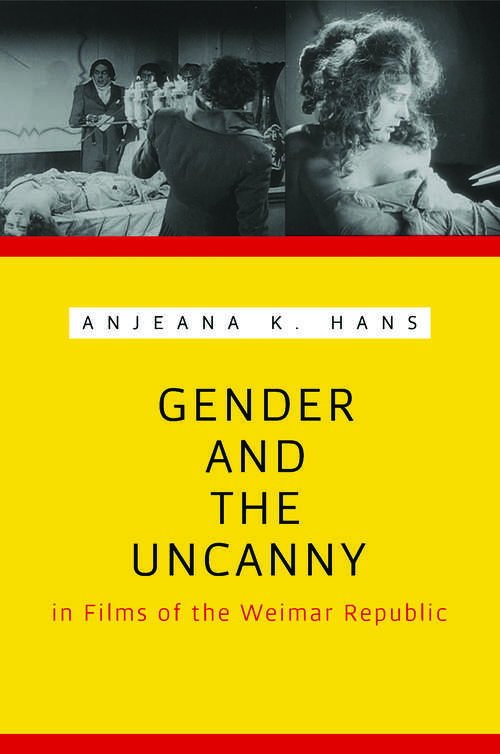 Book cover of Gender and the Uncanny in Films of the Weimar Republic (Contemporary Approaches To Film And Media Ser.)
