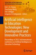 Artificial Intelligence in Education Technologies: Proceedings of 2022 3rd International Conference on Artificial Intelligence in Education Technology (Lecture Notes on Data Engineering and Communications Technologies #154)