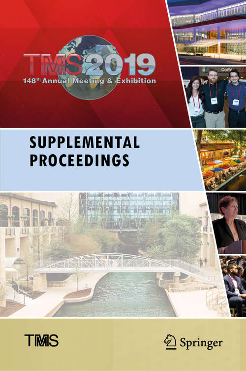 TMS 2019 148th Annual Meeting & Exhibition Supplemental Proceedings (The Minerals, Metals & Materials Series)