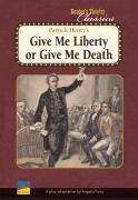 Book cover of Patrick Henry's Give Me Liberty or Give Me Death