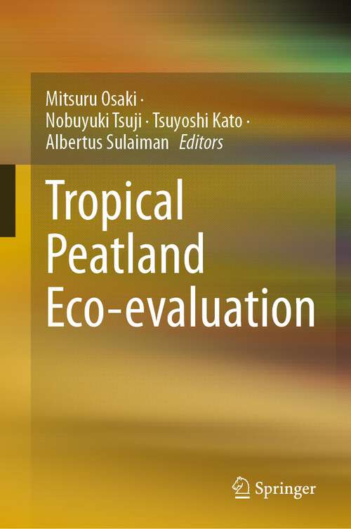 Book cover of Tropical Peatland Eco-evaluation (1st ed. 2023)