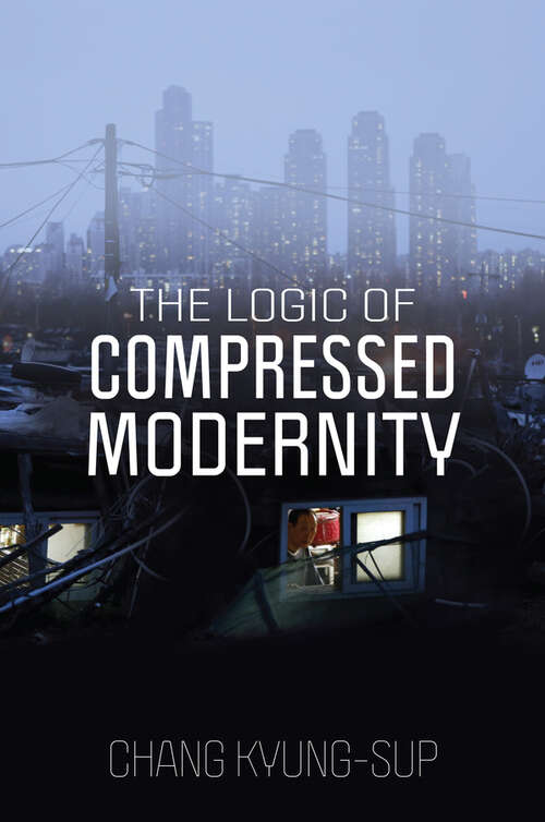 Book cover of The Logic of Compressed Modernity