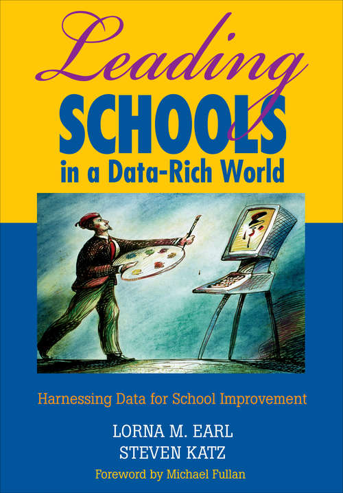 Leading Schools in a Data-Rich World: Harnessing Data for School Improvement