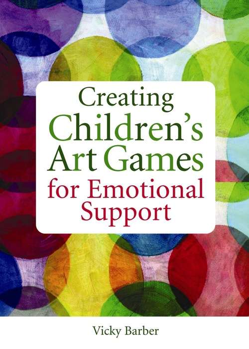 Book cover of Creating Children's Art Games for Emotional Support
