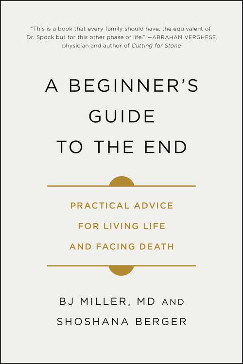Book cover of A Beginner's Guide to the End: Practical Advice for Living Life and Facing Death