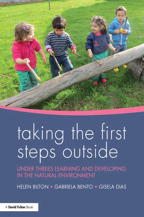 Book cover of Taking the First Steps Outside: Under threes learning and developing in the natural environment
