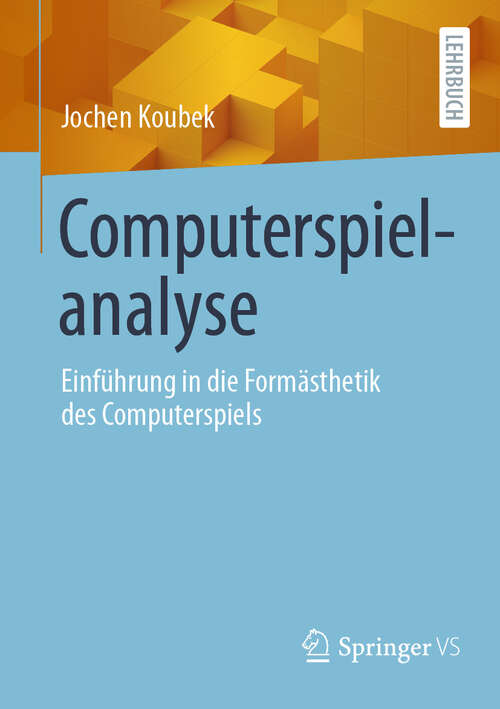 Book cover of Computerspielanalyse: Einführung in die Formästhetik des Computerspiels