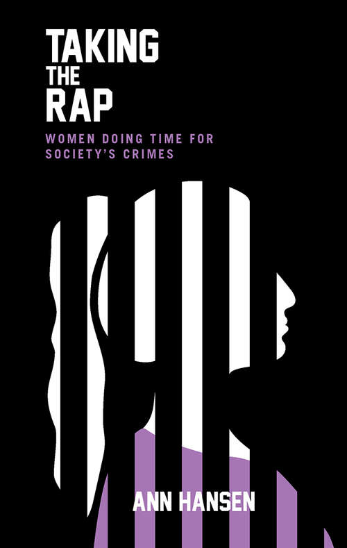 Taking the Rap: Women Doing Time for Society’s Crimes