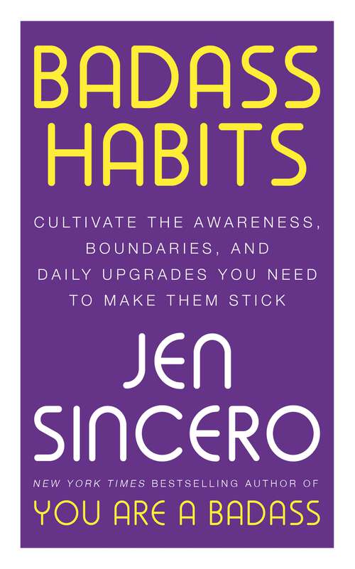 Book cover of Badass Habits: Cultivate the Awareness, Boundaries, and Daily Upgrades You Need to Make Them Stick
