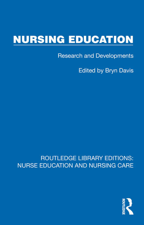 Book cover of Nursing Education: Research and Developments (1) (Routledge Library Editions: Nurse Education and Nursing Care)