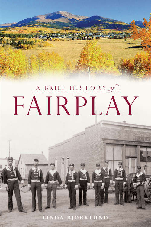 Book cover of A Brief History of Fairplay (Brief History)