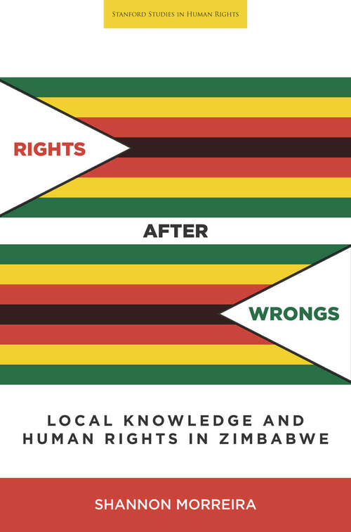 Rights After Wrongs: Local Knowledge and Human Rights in Zimbabwe