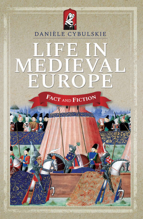 Book cover of Life in Medieval Europe: Fact and Fiction