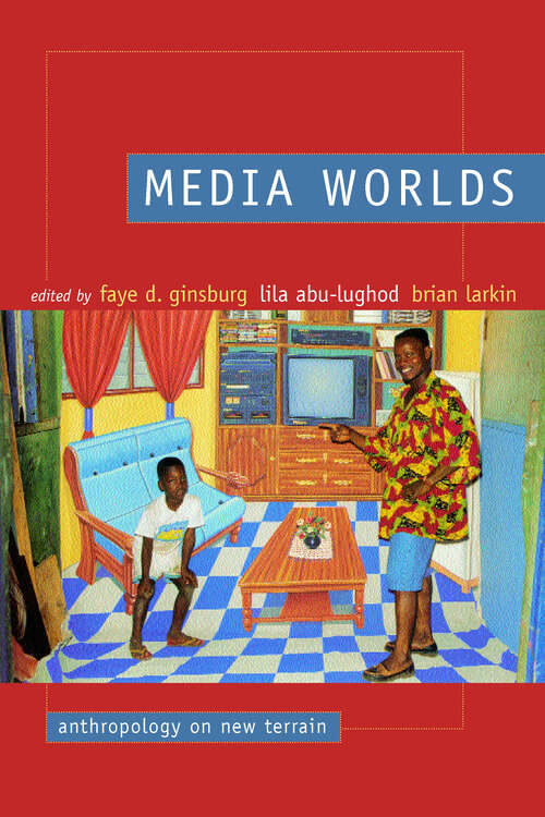 Book cover of Media Worlds: Anthropology on New Terrain