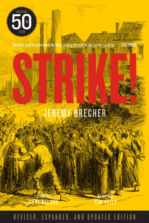 Strike!: Fiftieth Anniversary Edition (South End Press Classics Ser. #Vol. 1)