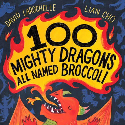 Book cover of 100 Mighty Dragons All Named Broccoli