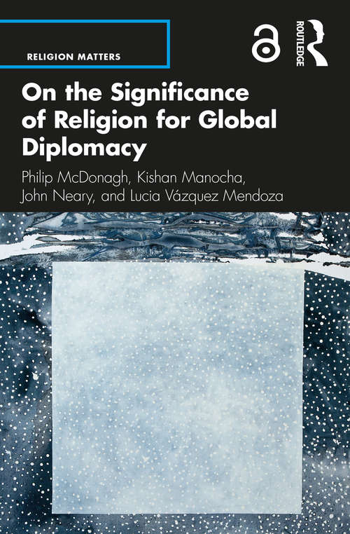 On the Significance of Religion for Global Diplomacy (Religion Matters)