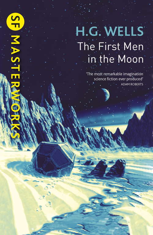 The First Men In The Moon (S.F. MASTERWORKS)