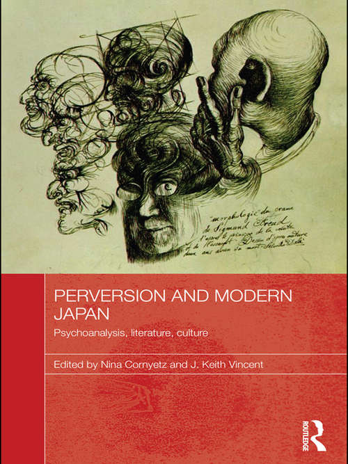 Book cover of Perversion and Modern Japan: Psychoanalysis, Literature, Culture (Routledge Contemporary Japan Series)