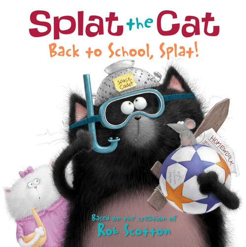 Book cover of Splat the Cat: Back to School, Splat! (Splat the Cat)