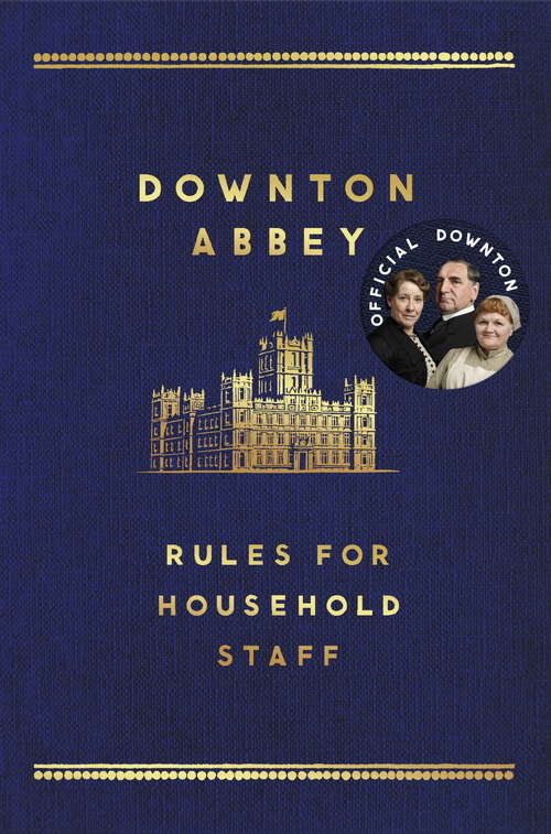 Book cover of The Downton Abbey Rules for Household Staff