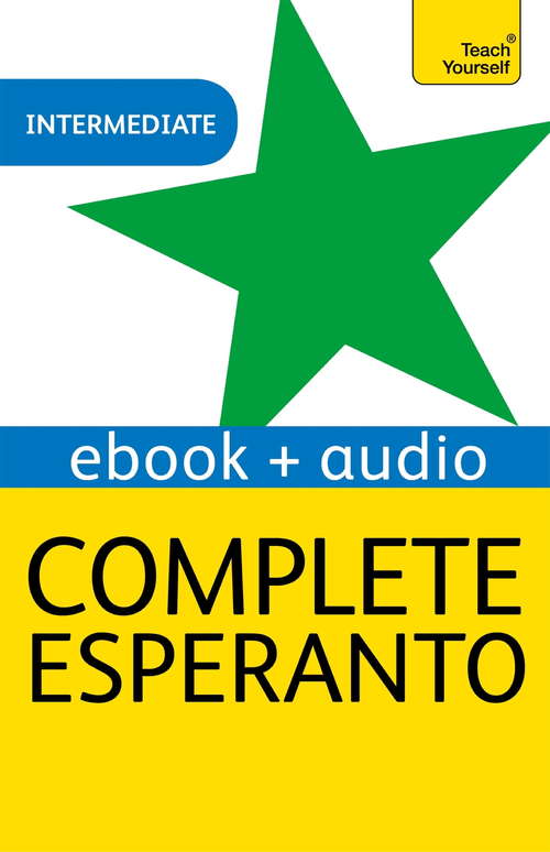 Complete Esperanto: Learn to read, write, speak and understand Esperanto