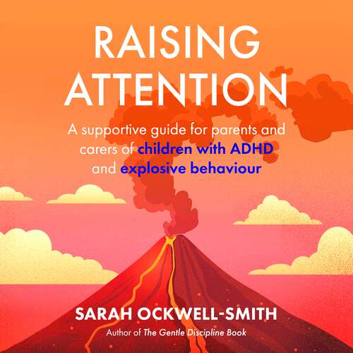 Book cover of Raising Attention: A supportive guide for parents and carers of children with ADHD and explosive behaviour