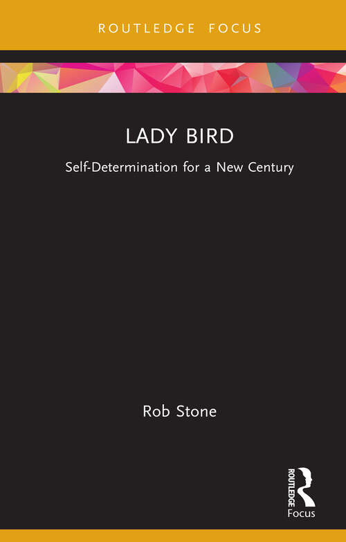 Book cover of Lady Bird: Self-Determination for a New Century (Cinema and Youth Cultures)