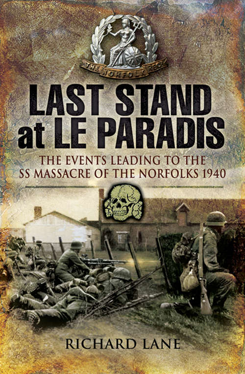 Book cover of Last Stand at le Paradis: The Events Leading to the SS Massacre of the Norfolks 1940