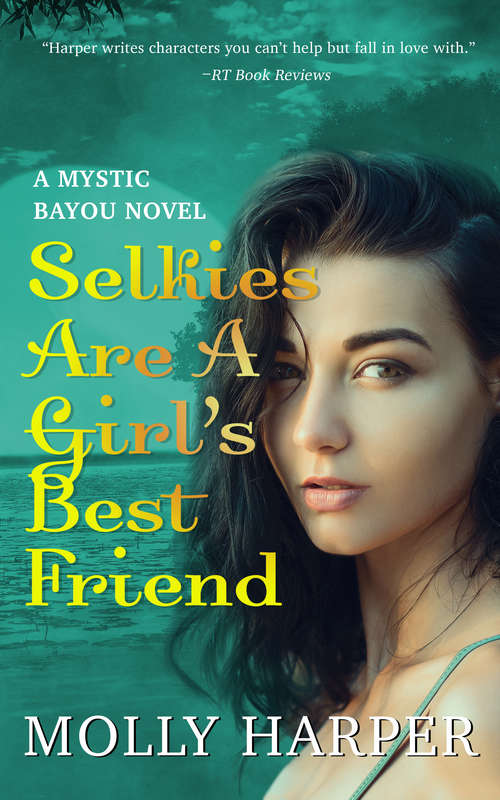 Book cover of Selkies Are a Girl’s Best Friend (Mystic Bayou #4)