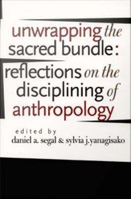 Unwrapping the Sacred Bundle: Reflections On the Disciplining of Anthropology