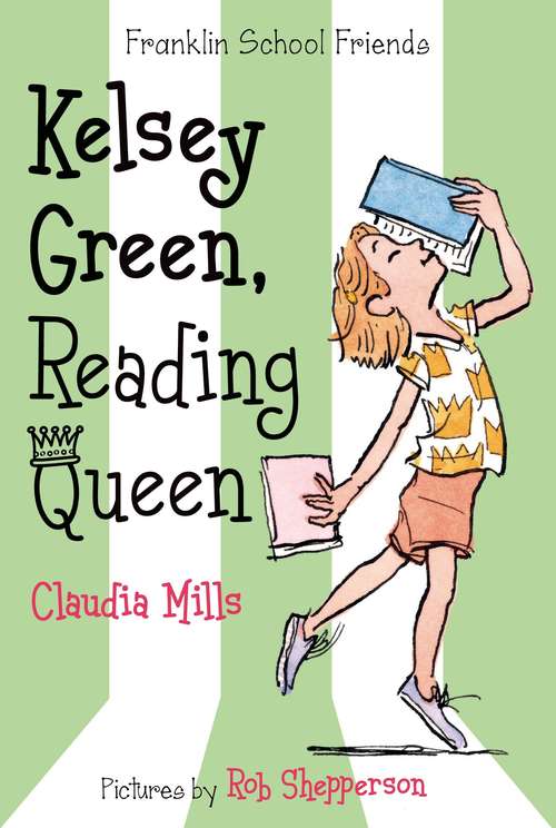 Book cover of Kelsey Green, Reading Queen (Franklin School Friends, Book #1)