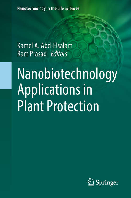 Nanobiotechnology Applications in Plant Protection (Nanotechnology in the Life Sciences)