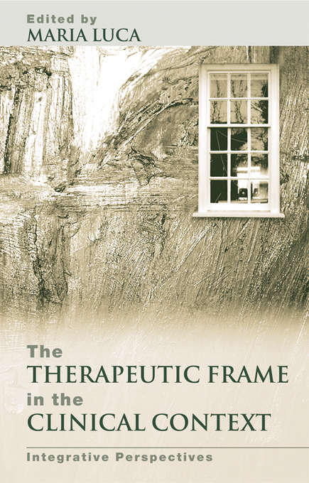 Book cover of The Therapeutic Frame in the Clinical Context: Integrative Perspectives