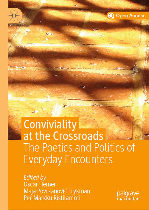 Conviviality at the Crossroads: The Poetics and Politics of Everyday Encounters