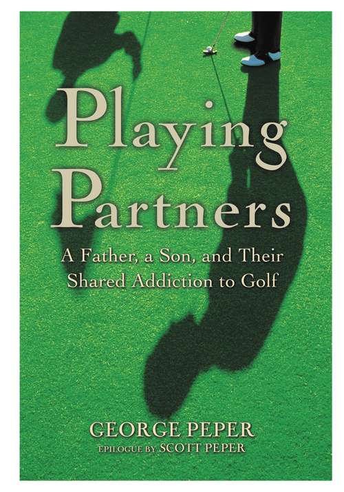 Book cover of Playing Partners: A Father, a Son, and Their Shared Addiction to Golf