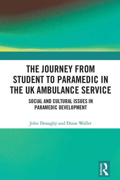 Book cover of The Journey from Student to Paramedic in the UK Ambulance Service: Social and Cultural issues in Paramedic Development