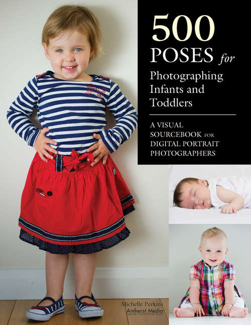 Book cover of 500 Poses for Photographing Infants and Toddlers