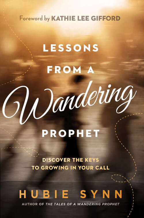 Book cover of Lessons From a Wandering Prophet: Discover the Keys to Growing in Your Call