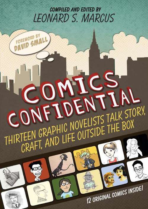 Book cover of Comics Confidential: Thirteen Graphic Novelists Talk Story, Craft, And Life Outside The Box
