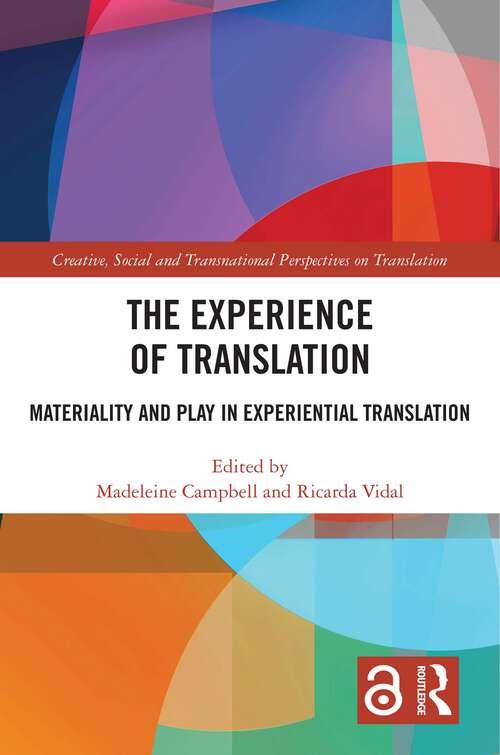 Book cover of The Experience of Translation: Materiality and Play in Experiential Translation (Creative, Social and Transnational Perspectives on Translation)
