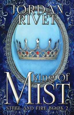 Book cover of King Of Mist (Steel and Fire #2)