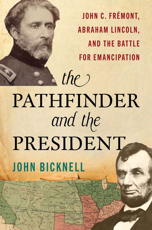 Book cover of Pathfinder and the President: John C. Frémont, Abraham Lincoln, and the Battle for Emancipation