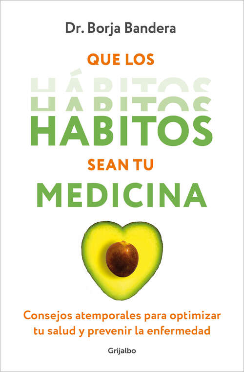 Book cover of Que los hábitos sean tu medicina: Consejos atemporales para optimizar tu salud y prevenir la enfermedad