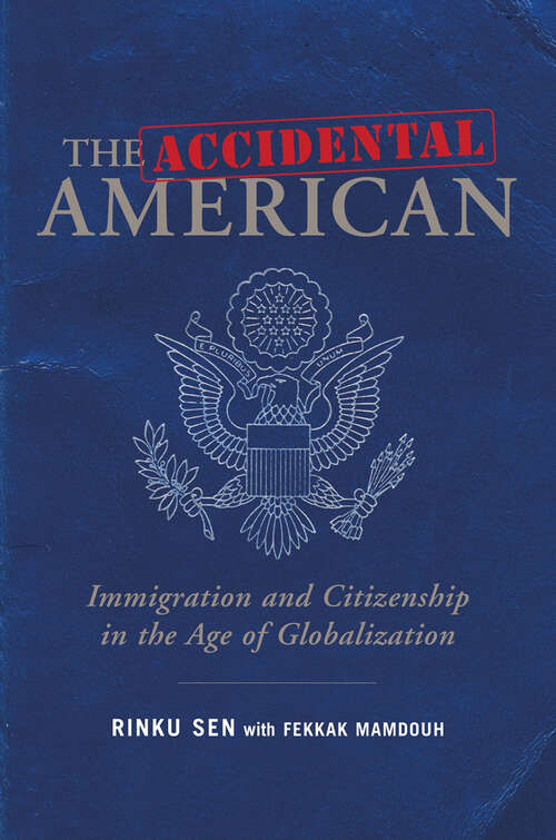 Book cover of The Accidental American: Immigration and Citizenship in the Age of Globalization