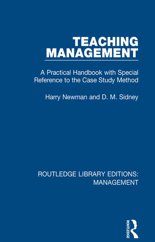 Teaching Management: A Practical Handbook with Special Reference to the Case Study Method (Routledge Library Editions: Management)