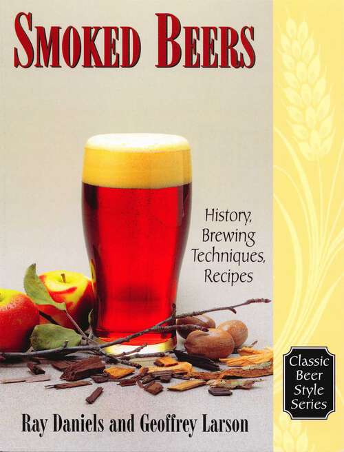 Book cover of Smoked Beers: History, Brewing Techniques, Recipes (Classic Beer Style Series)